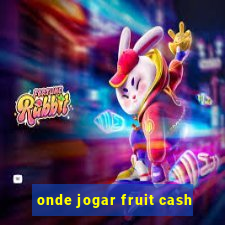 onde jogar fruit cash